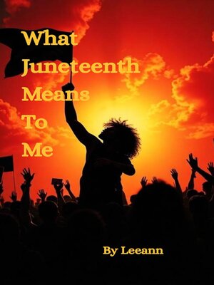 cover image of What Juneteenth Means to Me